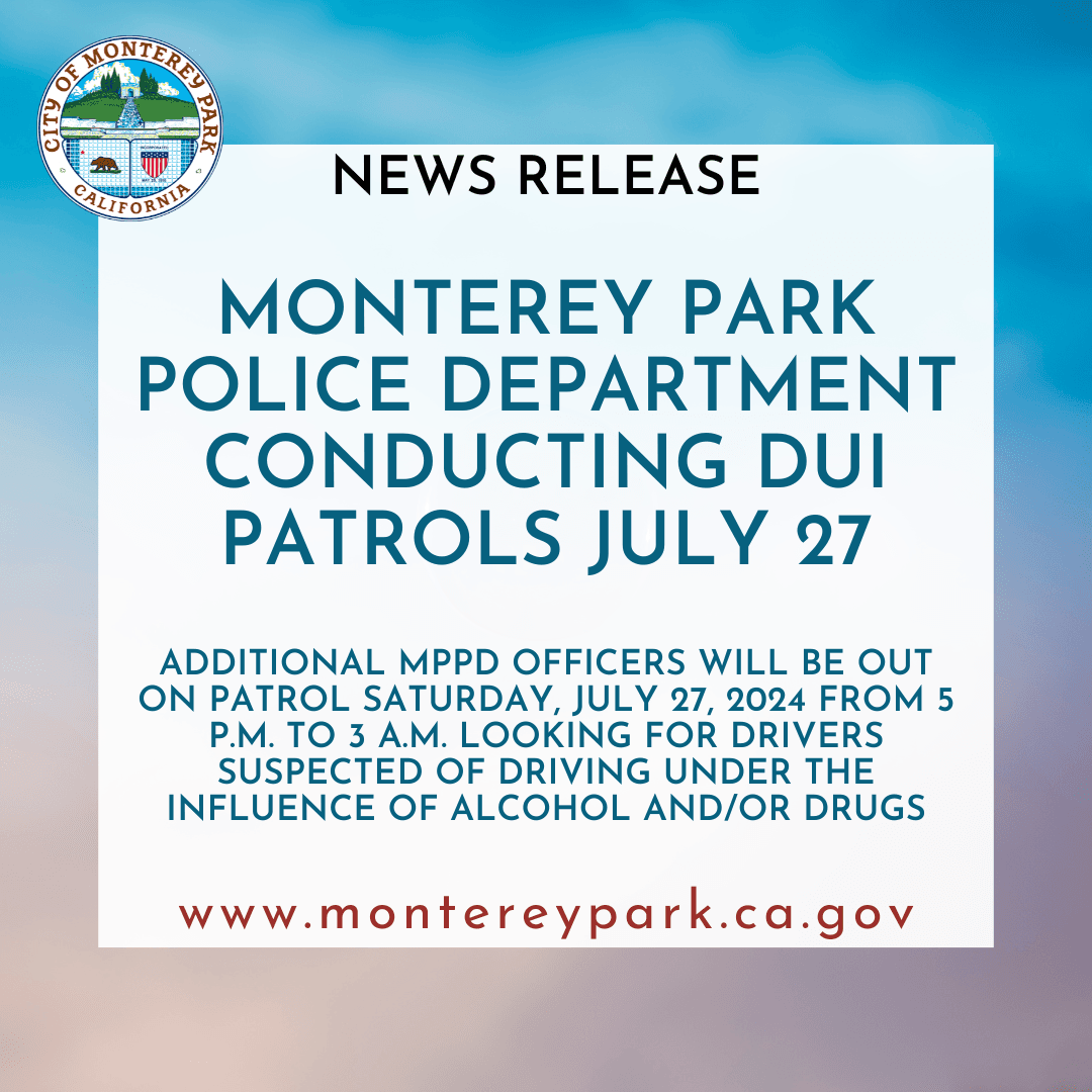 Monterey Park Police DUI patrols on July 27, 2024 from 5 p.m. to 3 a.m., targeting impaired drivers.