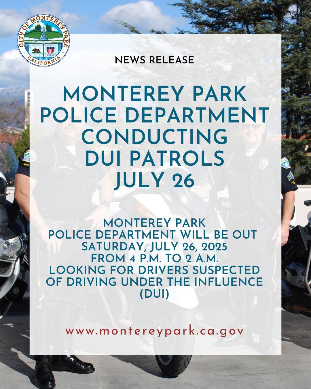 DUI patrols in Monterey Park on July 26 from 4 p.m. to 2 a.m. by Monterey Park Police.